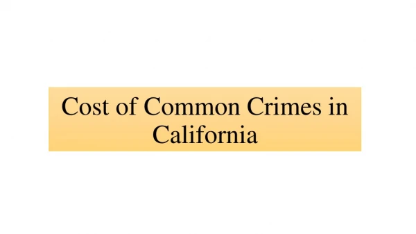 Cost of Common Crimes in California