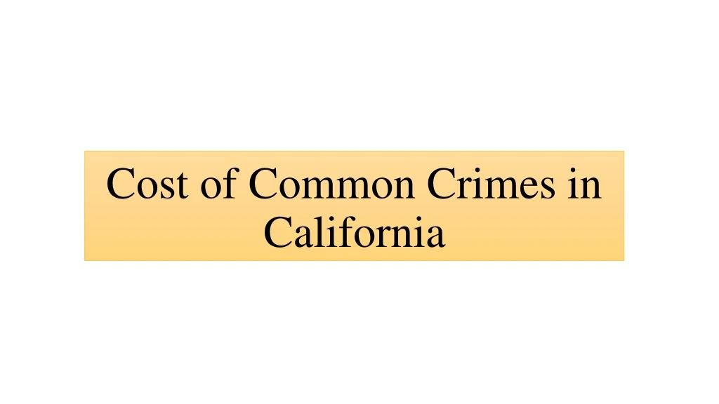 cost of common crimes in california
