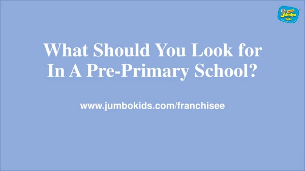 what should you look for in a pre primary school
