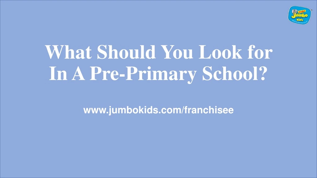 what should you look for in a pre primary school