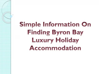 Simple Information On Finding Byron Bay Luxury Holiday Accommodation - slide 1