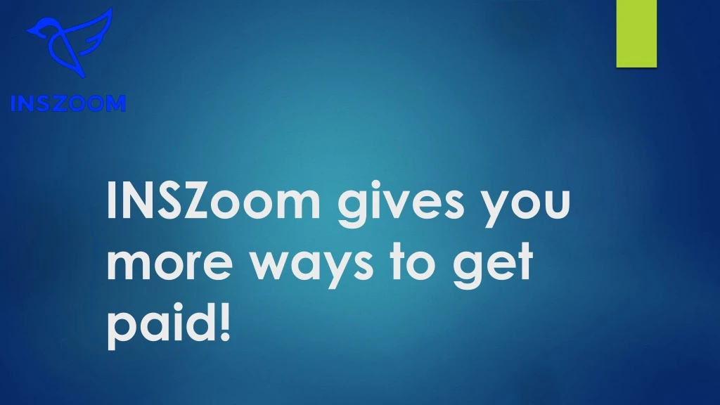 inszoom gives you more ways to get paid