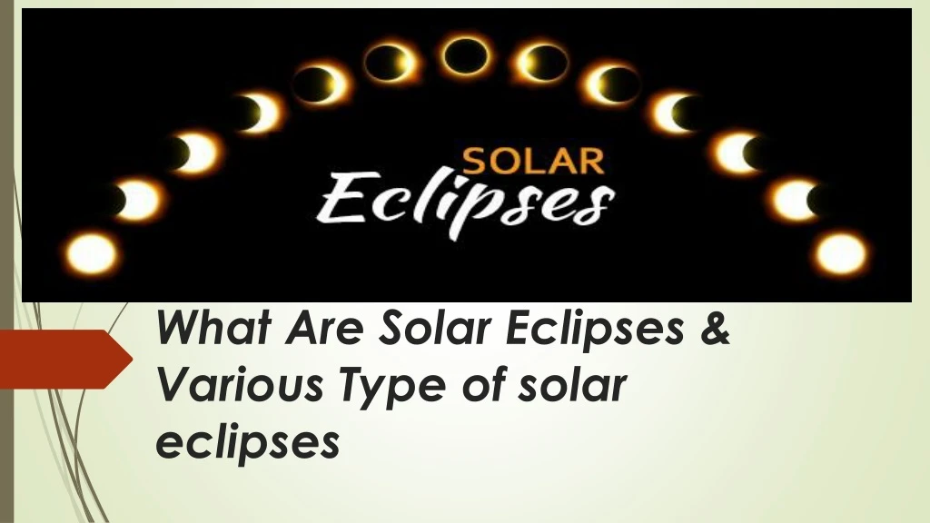 what are solar eclipses various type of solar eclipses