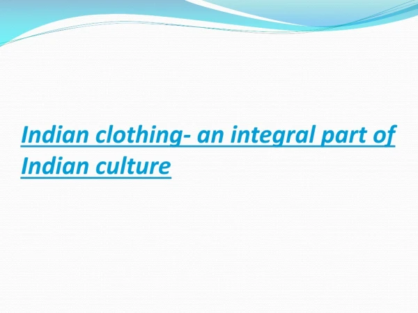 Indian clothing- an integral part of Indian culture
