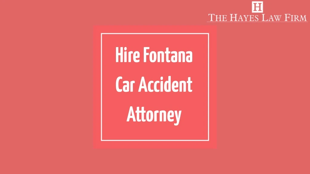 hire fontana car accident attorney