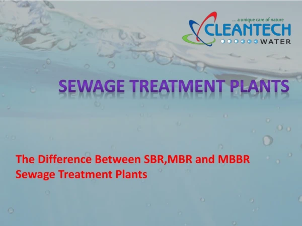 The difference between sbr, mbr and mbbr-sewage treatment plants