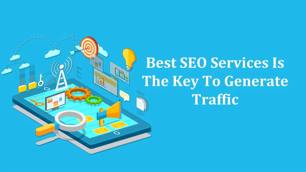 best seo services is the key to generate traffic