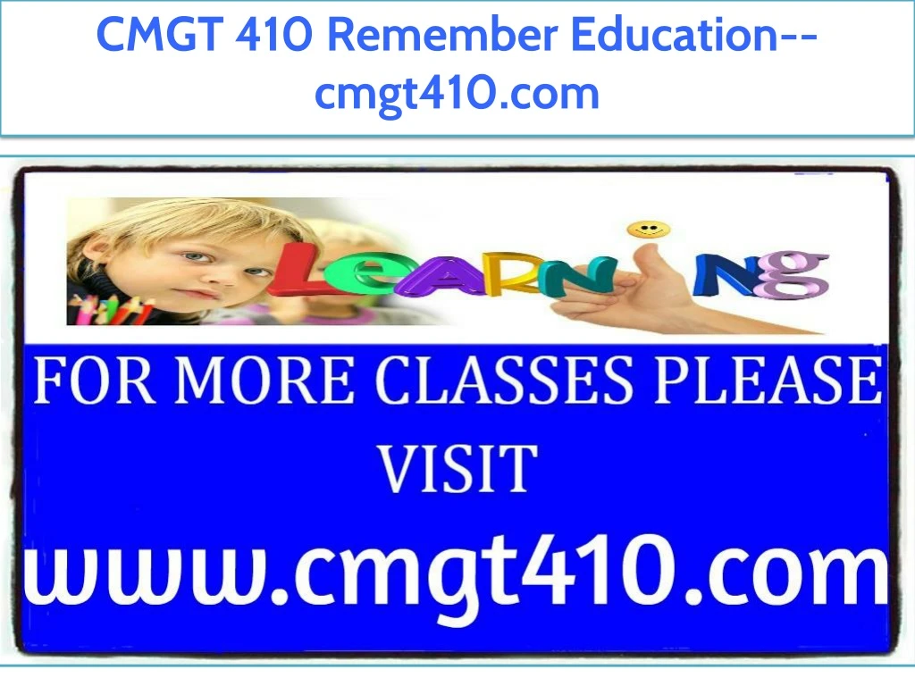 cmgt 410 remember education cmgt410 com