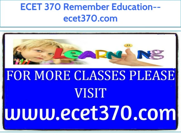 ECET 370 Remember Education--ecet370.com