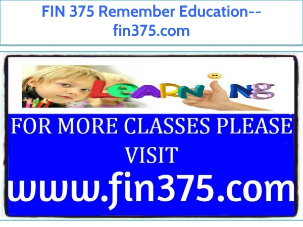 FIN 375 Remember Education--fin375.com