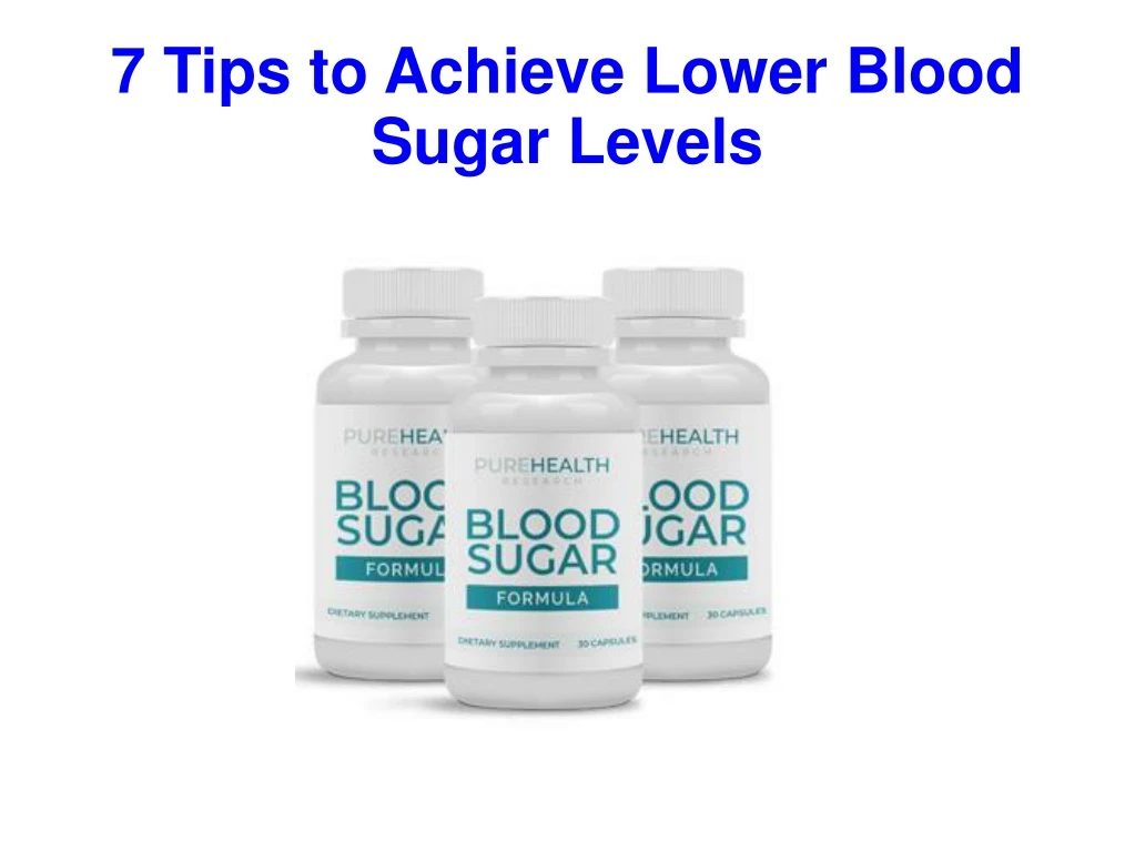 7 tips to achieve lower blood sugar levels