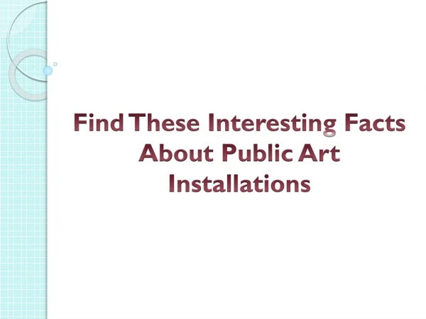 Find These Interesting Facts About Public Art Installations