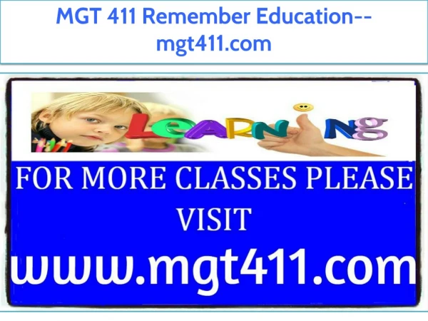 MGT 411 Remember Education--mgt411.com