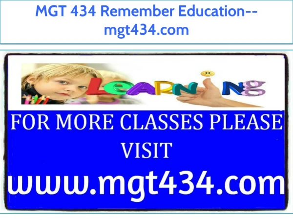 MGT 434 Remember Education--mgt434.com