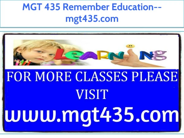 MGT 435 Remember Education--mgt435.com