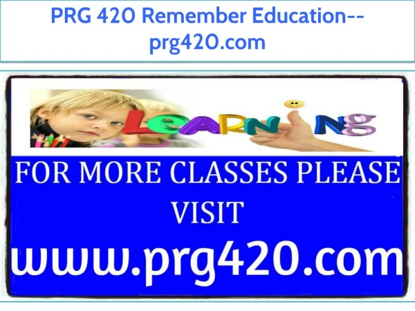 PRG 420 Remember Education--prg420.com