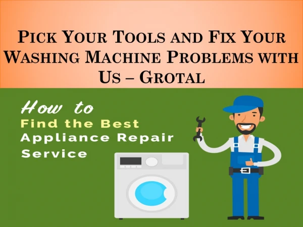 Pick Your Tools and Fix Your Washing Machine Problems with Us – Grotal