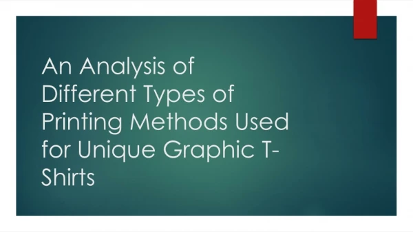 Analysis of Different Types of Printing Methods Used for Unique Graphic T-Shirts