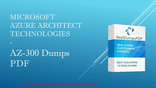 Real Microsoft Azure AZ-300 Exam Dumps With Successive AZ-300 Exam Questions