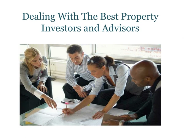 Dealing With The Best Property Investors and Advisors