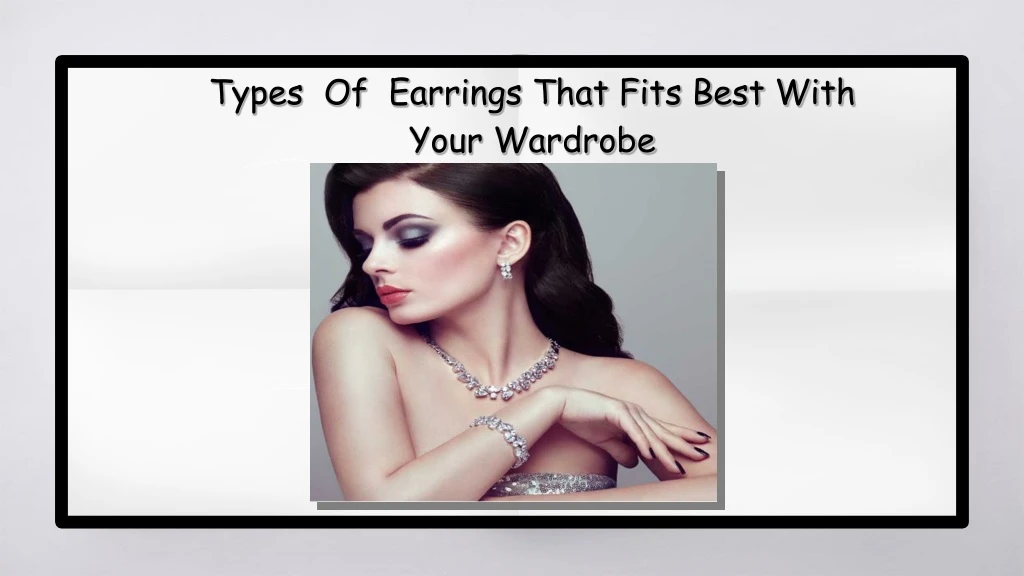 types of earrings that fits best with your