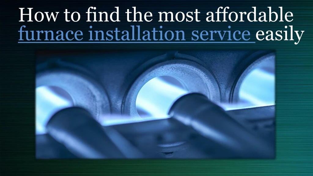 how to find the most affordable furnace installation service easily