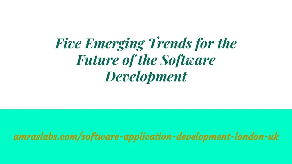five emerging trends for the future of the software development