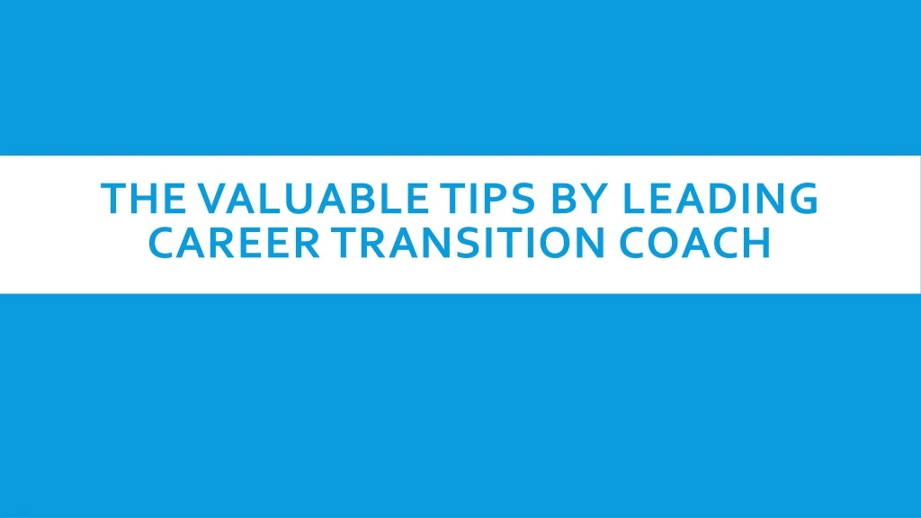 the valuable tips by leading career transition