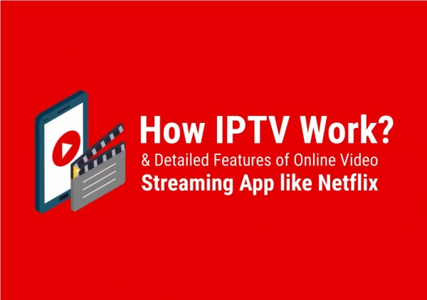 How IPTV Work? & Detailed Features of Online Video Streaming App like Netflix