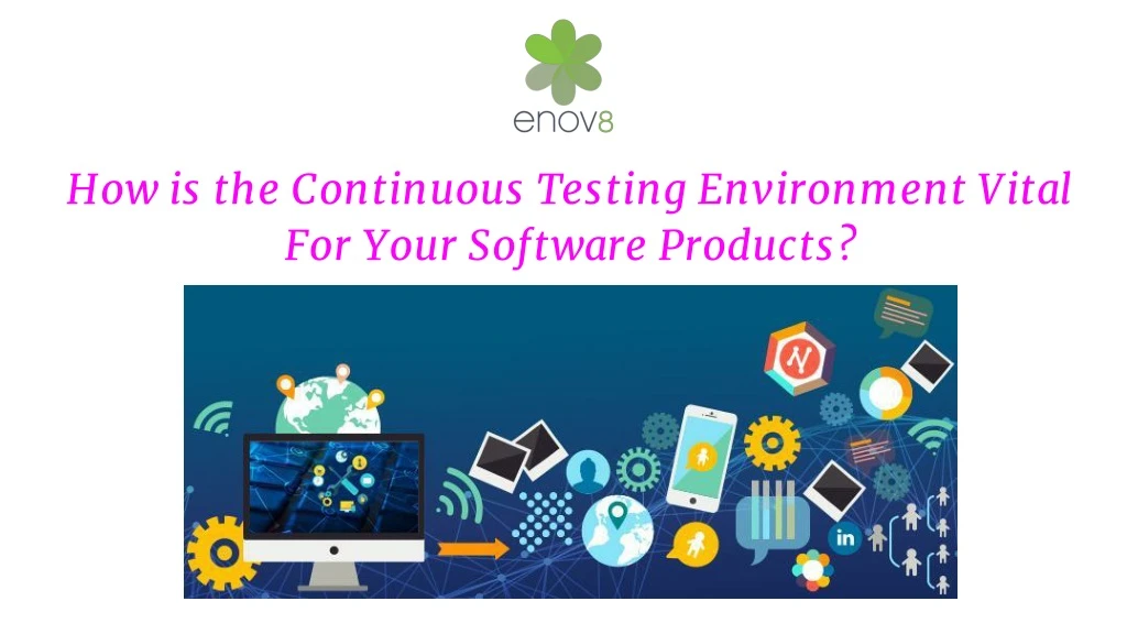 how is the continuous testing environment vital