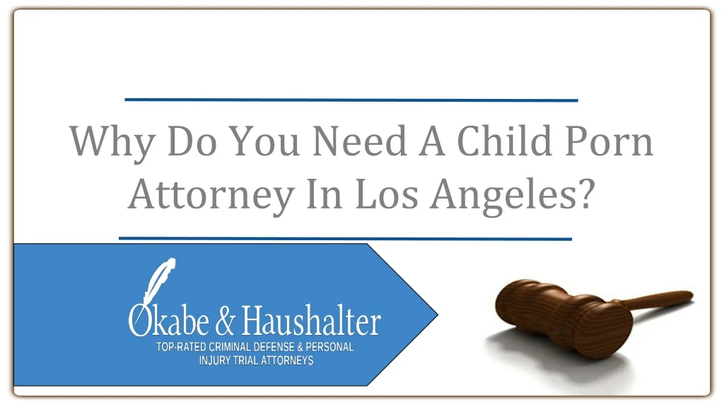 why do you need a child porn attorney