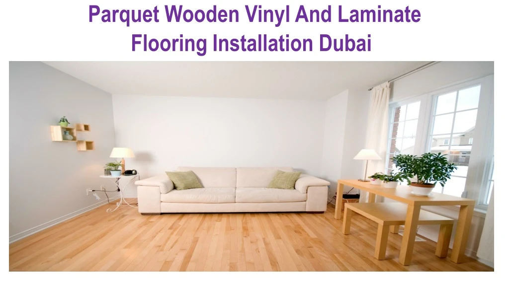 parquet wooden vinyl and laminate flooring installation dubai