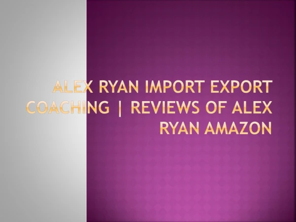 Alex Ryan Import Export Coaching | Reviews of Alex Ryan Amazon