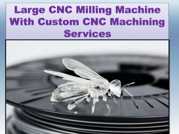 Large cnc milling machine with custom cnc machining services