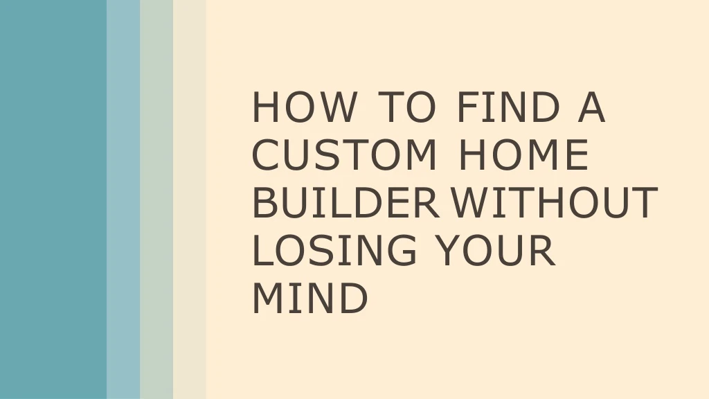 how to find a custom home builder without losing
