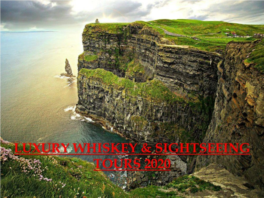 luxury whiskey sightseeing tours 2020