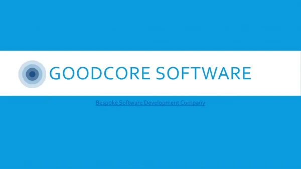 Bespoke Software Development Company | GoodCore London, UK