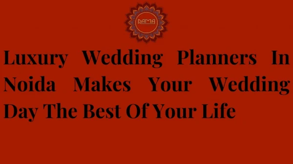Luxury Wedding Planners In Noida Makes Your Wedding Day The Best Of Your Life