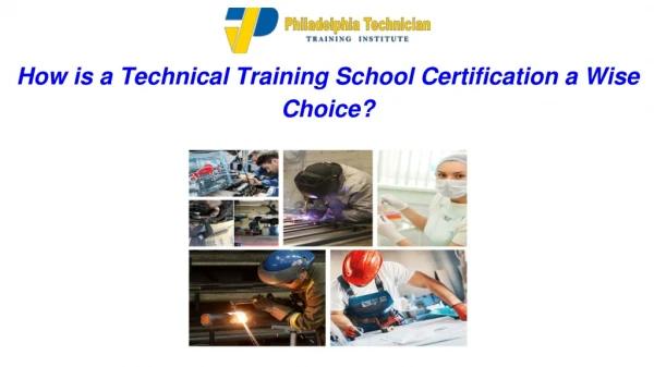 How is a Technical Training School Certification a Wise Choice?
