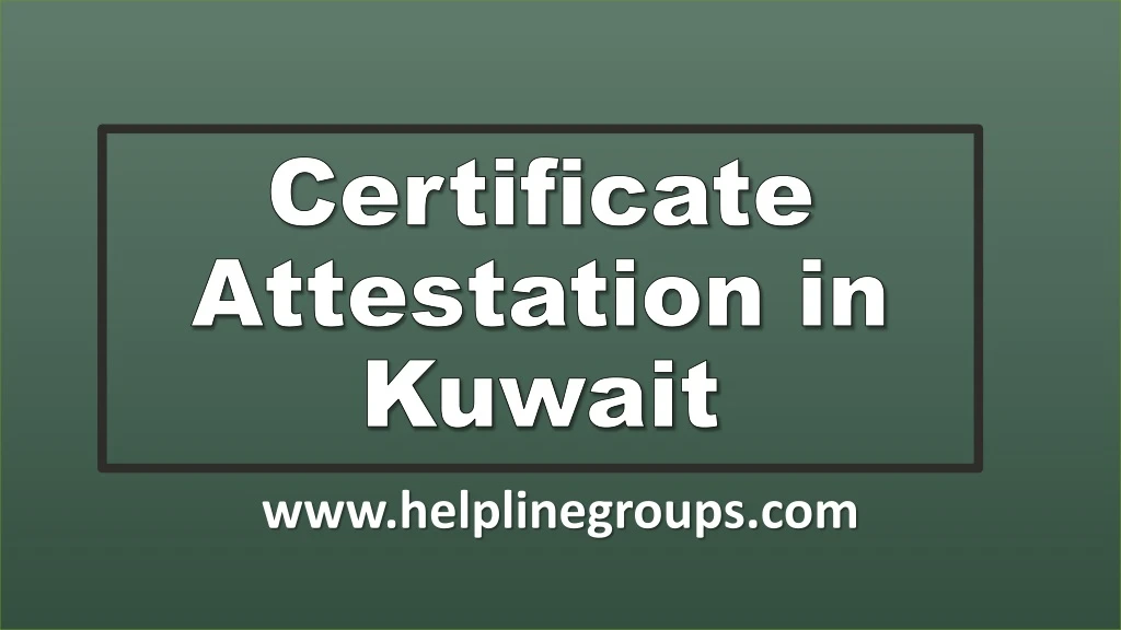 Ppt Certificate Attestation Services For Kuwait Powerpoint Presentation Id9058033 4230