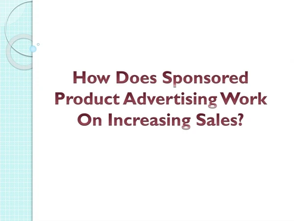 How Does Sponsored Product Advertising Work On Increasing Sales?