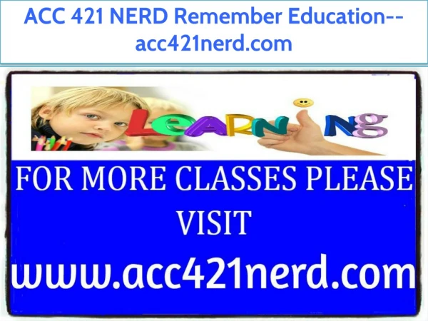 ACC 421 NERD Remember Education--acc421nerd.com