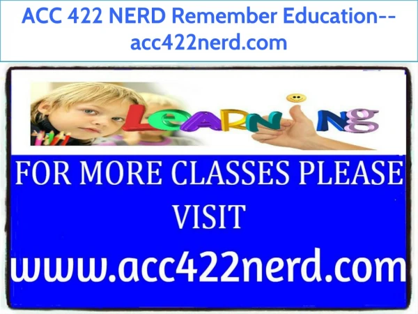 ACC 422 NERD Remember Education--acc422nerd.com