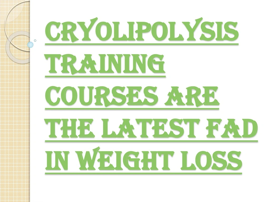 cryolipolysis training courses are the latest fad in weight loss