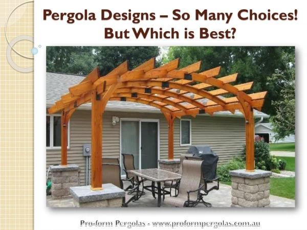 Pergola Designs – So Many Choices! But Which is Best?