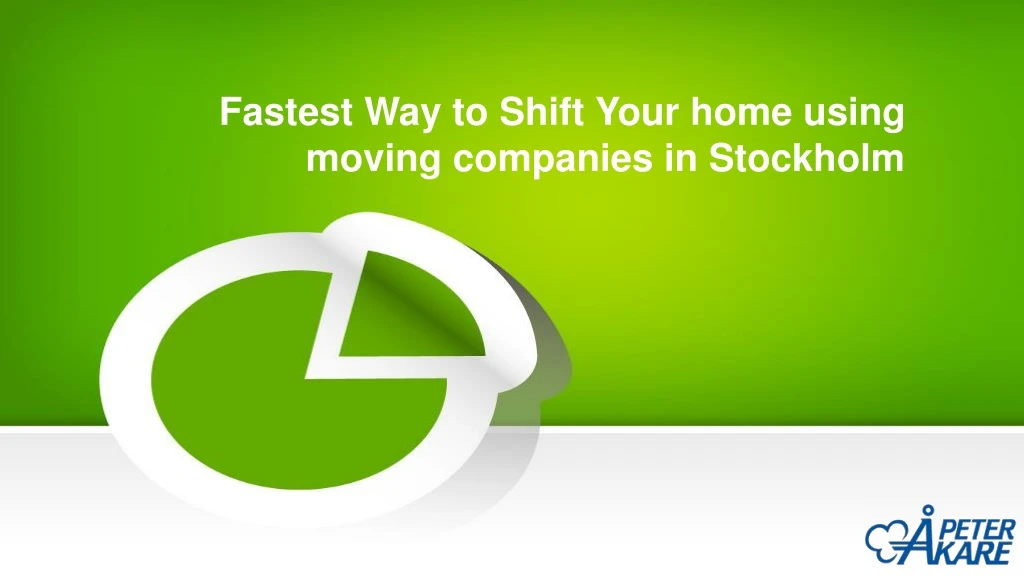 fastest way to shift your home using moving companies in stockholm