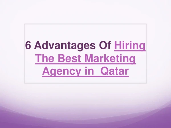 6 advantages of hiring the best marketing agency in qatar