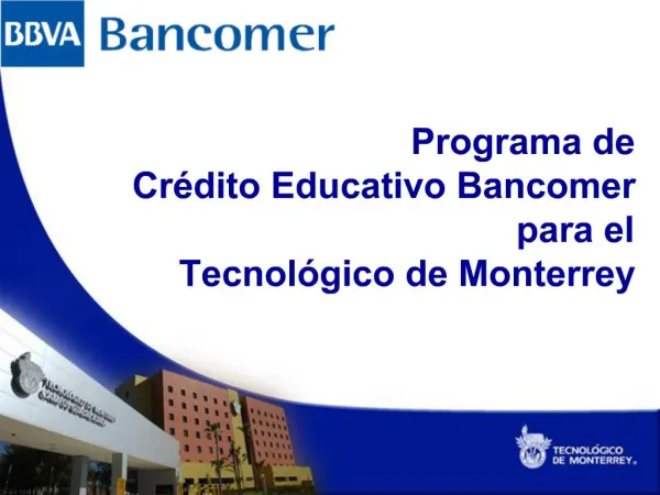 Programa de Cr dito Educativo Bancomer para el Tecnol gico de Monterrey