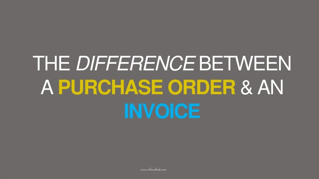 the difference between a purchase order an invoice