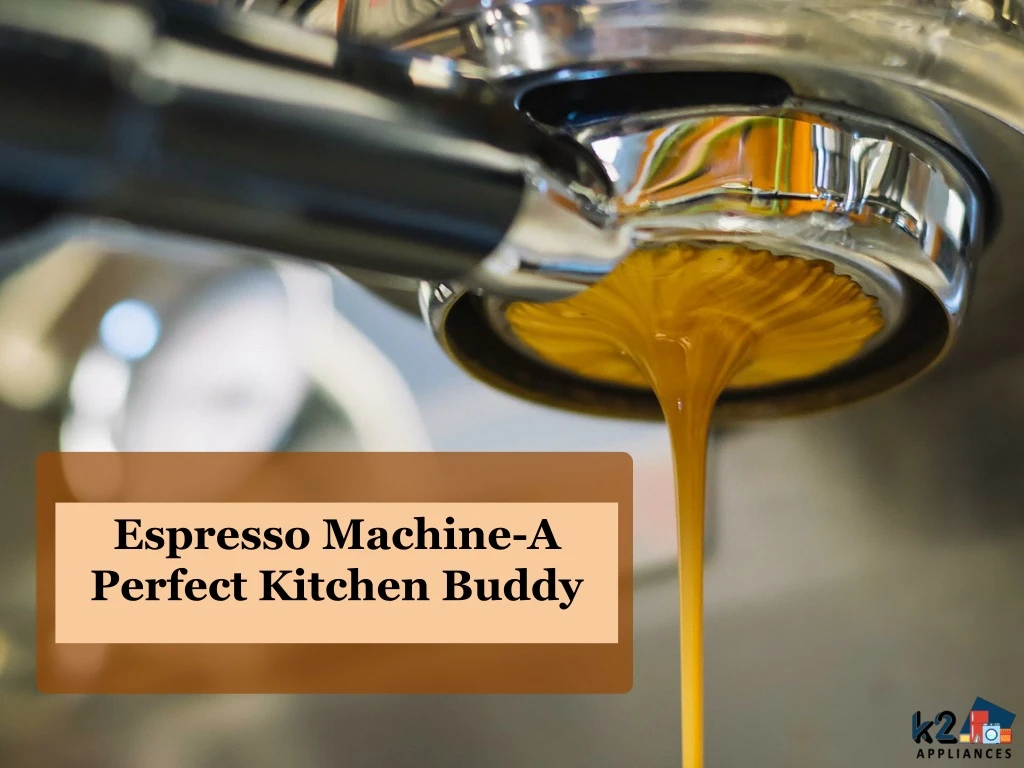 espresso machine a perfect kitchen buddy